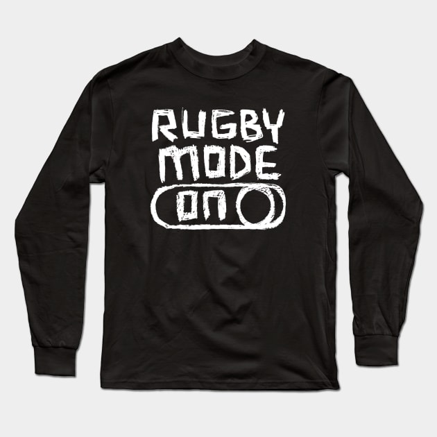 Rugby Mode ON Long Sleeve T-Shirt by badlydrawnbabe